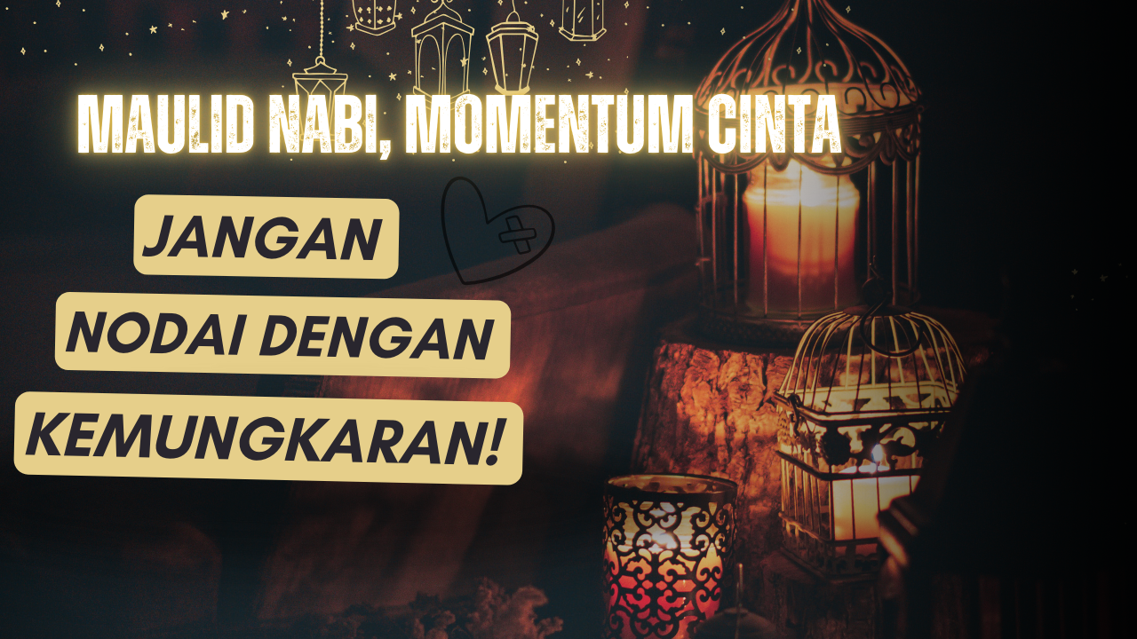 You are currently viewing Maulid Nabi: Momentum Cinta, Jangan Tercampur dengan Kemaksiatan